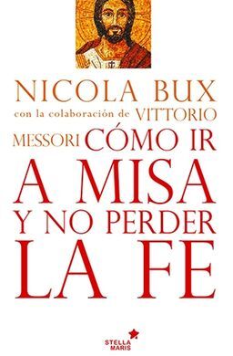 CÓMO IR A MISA Y NO PERDER LA FE