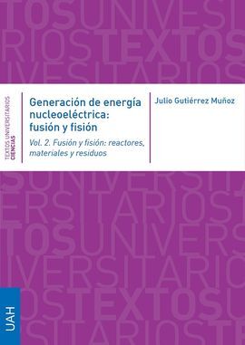 GENERACIÓN DE ENERGÍA NUCLEOELÉCTRICA: FUSION Y VISION (2 TOMOS)