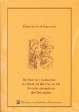 DEL TEATRO A LA NOVELA: EL RITUAL DEL DISFRAZ EN LA NOVELAS EJEMPLARES DE CERVAN