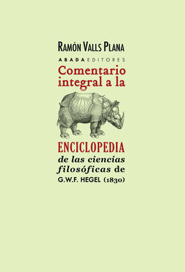 COMENTARIO INTEGRAL A LA ENCICLOPEDIA DE LAS CIENCIAS FILÓSICAS DE G.W.F. ( HEGEL ) 1830