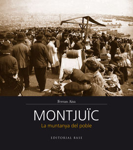 MONTJUÏC. LA MUNTANYA DEL POBLE