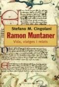 RAMON MUNTANER. VIDA, VIATGES I RELATS