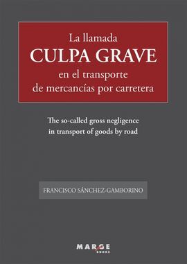 LA LLAMADA CULPA GRAVE EN EL TRANSPORTE DE MERCANCÍAS POR CARRETERA