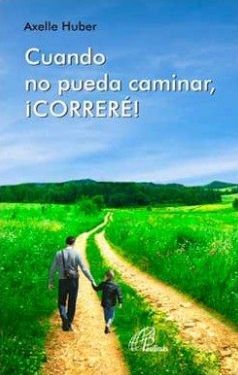 CUANDO NO PUEDA CAMINAR, ¡CORRERÉ!