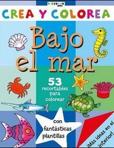BAJO EL MAR CREA Y COLOREA