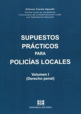 SUPUESTOS PRACTICOS PARA POLICIAS LOCALES VOL. I