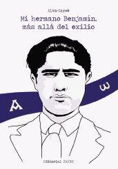 MI HERMANO BENJAMÍN, MÁS ALLÁ DEL EXILIO