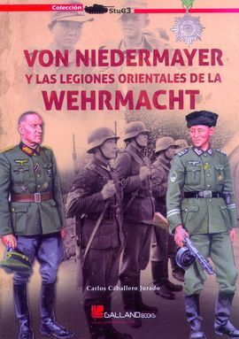 VON NIEDERMAYER. LAS LEGIONES ORIENTALES DE LA WEHRMACHT