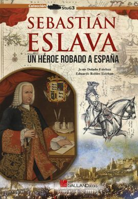 SEBASTIÁN ESLAVA, UN HEROE ROBADO A ESPAÑA