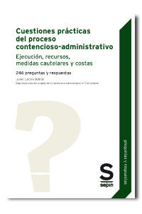 CUESTIONES PRÁCTICAS DEL PROCESO CONTENCIOSO-ADMINISTRATIVO. EJECUCIÓN, RECURSOS