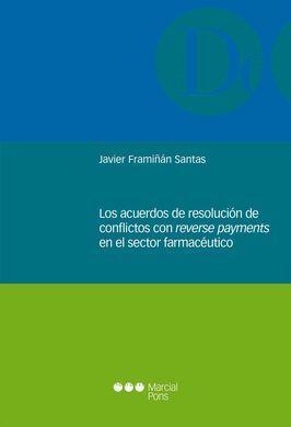 LOS ACUERDOS DE RESOLUCIÓN DE CONFLICTOS CON REVERSE PAYMENTS EN EL SECTOR FARMA
