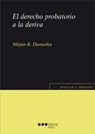 EL DERECHO PROBATORIO A LA DERIVA