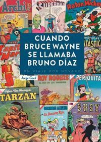 CUANDO BRUCE WAYNE SE LLAMABA BRUNO DIAZ UN VIAJE POR NOVAR