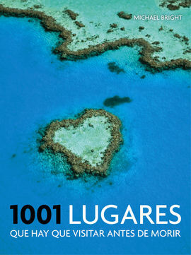 1001 LUGARES QUE HAY QUE VISITAR ANTES DE MORIR