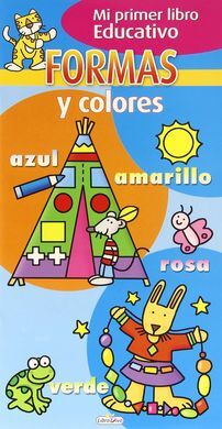 FORMAS Y COLORES (MI PRIMER LIBRO EDUCATIVO)