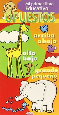 OPUESTOS (MI PRIMER LIBRO EDUCATIVO)