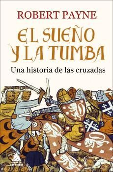 EL SUEÑO Y LA TUMBA. HISTORIA DE LAS CRUZADAS