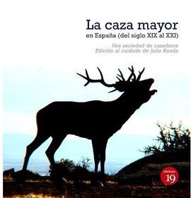 LA CAZA MAYOR EN ESPAÑA. DEL SIGLO XIX AL XXI