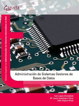 ADMINISTRACIÓN DE SISTEMAS GESTORES DE BASES DE DATOS. 2ª ED.