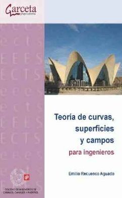 TEORIA DE CURVAS SUPERFICIES Y CAMPOS PARA INGENIEROS