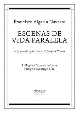 ESCENAS DE VIDA PARALELA. LAS PELÍCULAS-FANTASMA DE JACQUES RIVETTE
