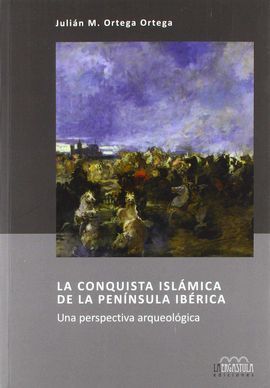 CONQUISTA ISLAMICA DE LA PENINSULA IBERICA, LA /UN