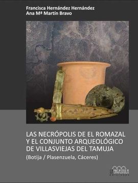 LAS NECRÓPOLIS DE EL ROMAZAL Y EL CONJUNTO ARQUEOLÓGICO DE LAS VILLASVIEJAS DEL