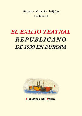 EL EXILIO TEATRAL REPUBLICANO DE 1939 EN EUROPA