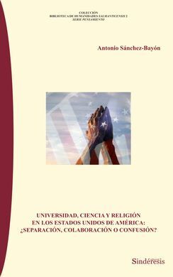 UNIVERSIDAD, CIENCIA Y RELIGIÓN EN LOS ESTADOS UNIDOS DE AMÉRICA: ¿SEPARACIÓN, COLABORACIÓN O CONFUSIÓN?