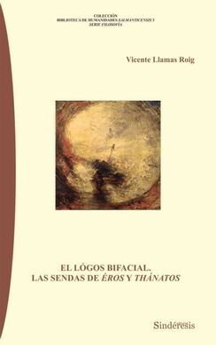 EL LÓGOS BIFACIAL. LAS SENDAS DE ÉROS Y THÁNATOS