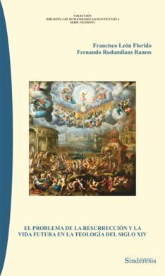 EL PROBLEMA DE LA RESURRECIÓN Y LA VIDA FUTURA EN LA TEOLOGÍA DEL SIGLO XIV