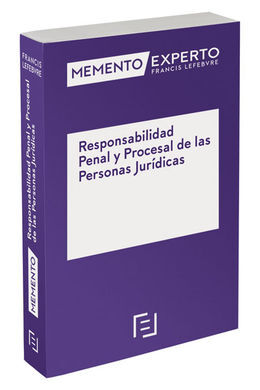 MEMENTO EXPERTO RESPONSABILIDAD PENAL Y PROCESAL DE LAS PERSONAS JURÍDICAS