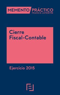 MEMENTO PRÁCTICO CIERRE FISCAL-CONTABLE. EJERCICIO 2015 (PRE-VENTA. PREVISTA PUB
