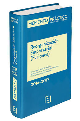 MEMENTO PRÁCTICO REORGANIZACIÓN EMPRESARIAL ( FUSIONES ) 2016-2017
