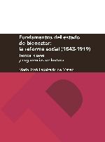 FUNDAMENTOS DEL ESTADO DE BIENESTAR: LA REFORMA SOCIAL (1843-1919): TEXTOS, CLAVES Y SUGERENCIAS DE LECTURA