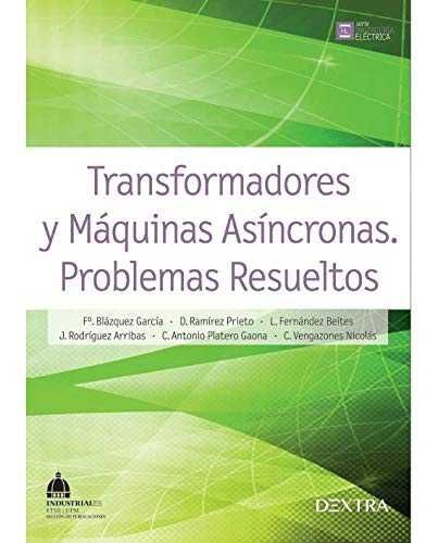 TRANSFORMADORES Y MÁQUINAS ASÍNCRONAS. PROBLEMAS RESUELTOS ***USADO**