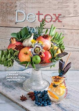 DETOX. CONSEJOS PRÁCTICOS Y RECETAS PARA UNA DIETA