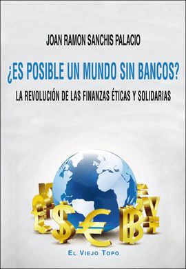 ¿ES POSIBLE UN MUNDO SIN BANCOS?