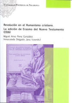 REVOLUCIÓN EN EL HUMANISMO CRISTIANO. LA EDICIÓN DE ERASMO DEL NUEVO TESTAMENTO