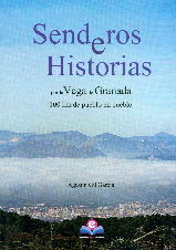 SENDEROS E HISTORIAS POR LA VEGA DE GRANADA (2º ED.)
