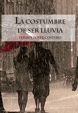 LA COSTUMBRE DE SER LLUVIA