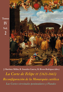 LAS CORTES VIRREINALES PENINSULARES Y FLANDES. TOMO IV - VOL. 2