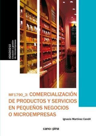 MF1790 COMERCIALIZACIÓN DE PRODUCTOS Y SERVICIOS EN PEQUEÑOS NEGOCIOS O MICROEMP