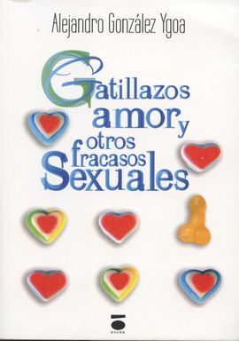 GATILLAZOS, AMOR Y OTROS FRACASOS SEXUALES