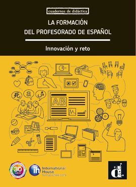 LA FORMACIÓN DEL PROFESORADO DE ESPAÑOL. INNOVACIÓN Y RETO