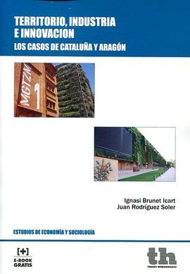 TERRITORIO INDUSTRIA E INNOVACION. LOS CASOS CATALUÑA Y ARAG