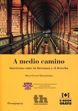 A MEDIO CAMINO. INTERTEXTOS ENTRE LA LITERATURA Y EL DERECHO