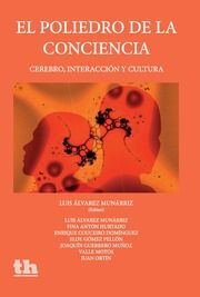 EL POLIEDRO DE LA CONCIENCIA. CEREBRO, INTERACCION Y CULTURA