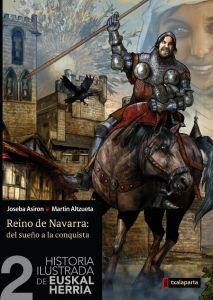 HISTORIA ILUSTRADA DE EUSKAL HERRIA. 2: REINO DE NAVARRA, DEL SUEÑO A LA CONQUISTA