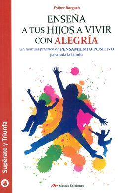 ENSEÑA A TUS HIJOS A VIVIR CON ALEGRIA